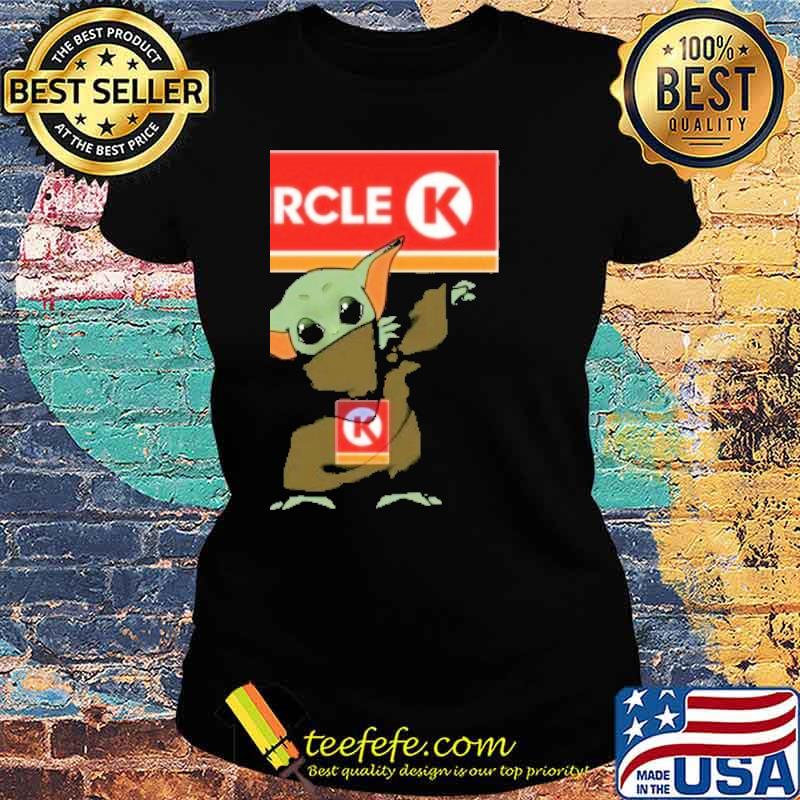 Baby yoda dabbing Circle K Shirt Ladies tee Baby yoda dabbing Circle K Shirt Ladies tee