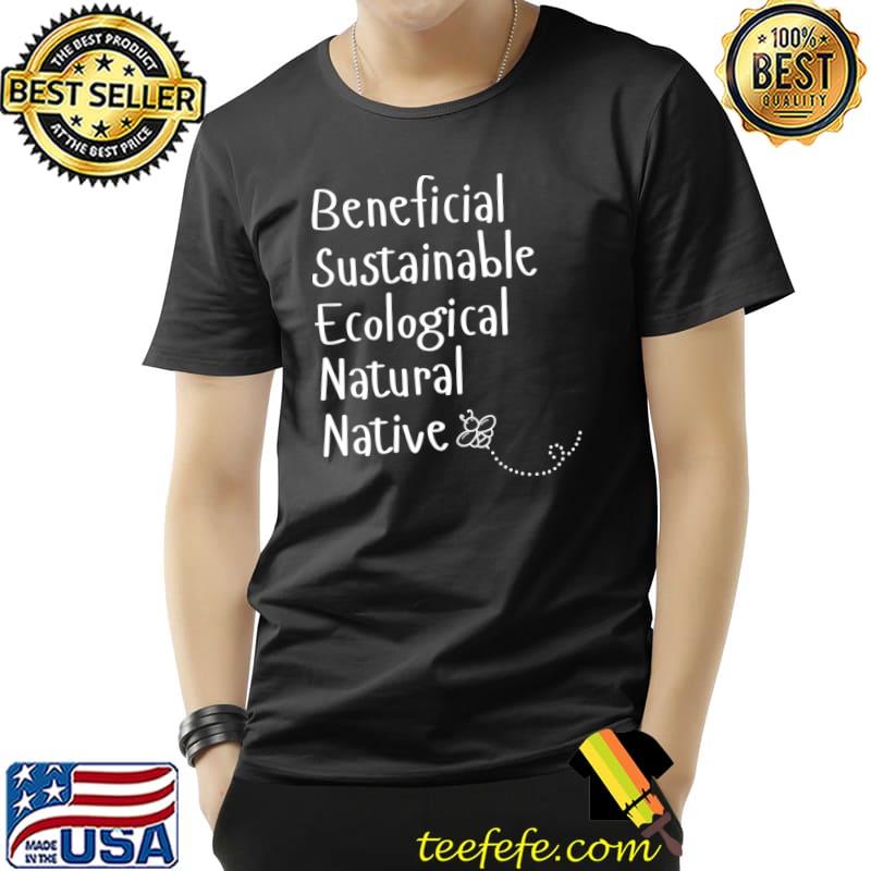 Beneficial Sustainable Ecological Natural Native Text Design T-Shirt Unisex Beneficial Sustainable Ecological Natural Native Text Design T-Shirt Unisex