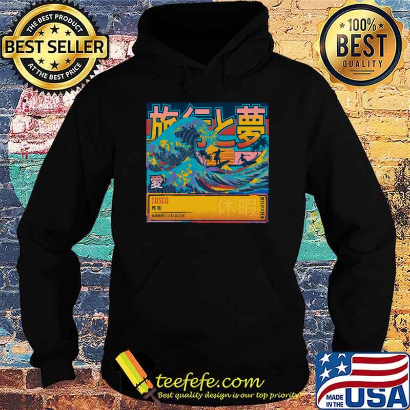 Best cusco Peru Travel & Dream In Japanese Symbols Great Wave T-Shirt Hoodie Best cusco Peru Travel & Dream In Japanese Symbols Great Wave T-Shirt Hoodie