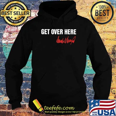 Best get over here Donald Trump shirt
