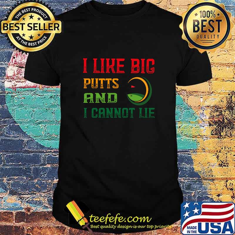 Best i like big putts and i cannot lie for golf lovers T-Shirt