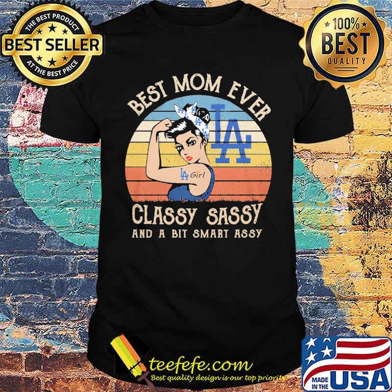 Best mom ever classy sassy and a bit smart assy strong girl Los Angeles Dodgers vintage s Unisex Best mom ever classy sassy and a bit smart assy strong girl Los Angeles Dodgers vintage s Unisex