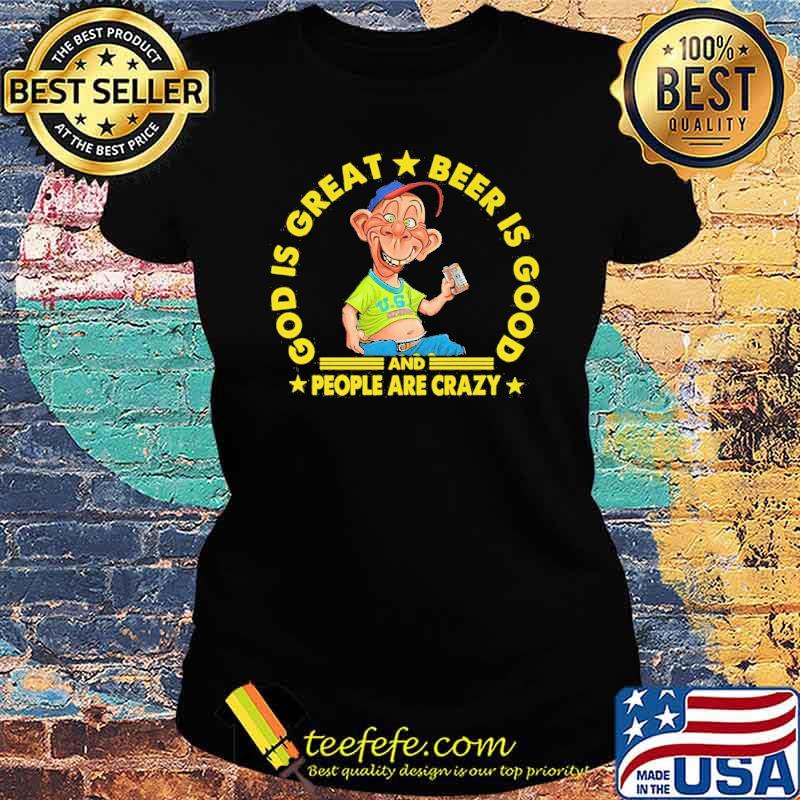 Bubba J god is great beer is good and people are crazy s Ladies tee Bubba J god is great beer is good and people are crazy s Ladies tee