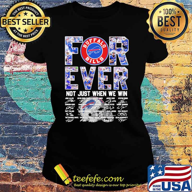 Buffalo Bills forever not just when we win signatures s Ladies tee Buffalo Bills forever not just when we win signatures s Ladies tee