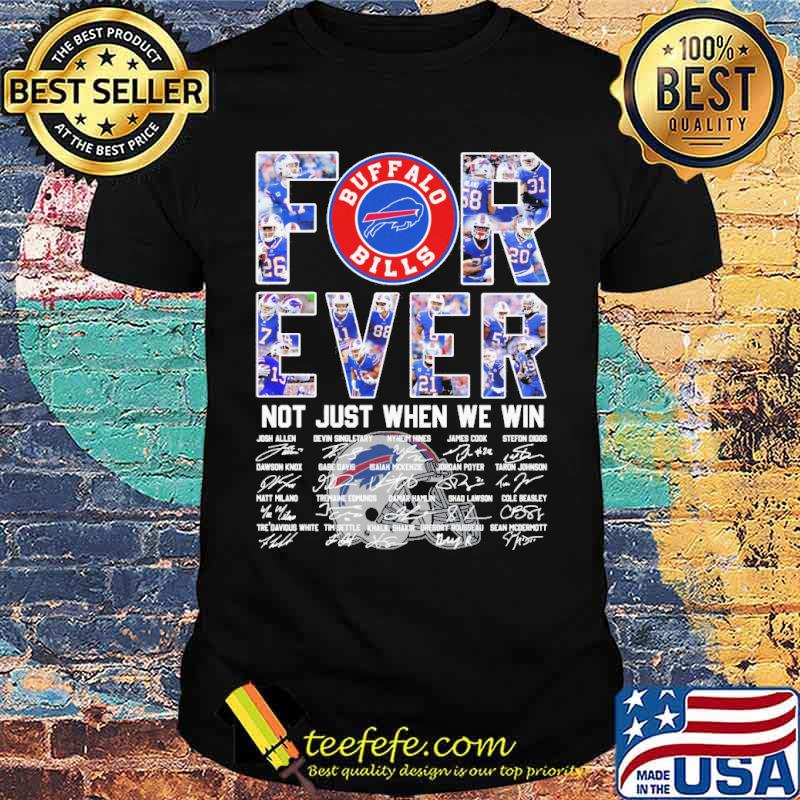 Buffalo Bills forever not just when we win signatures s Unisex Buffalo Bills forever not just when we win signatures s Unisex