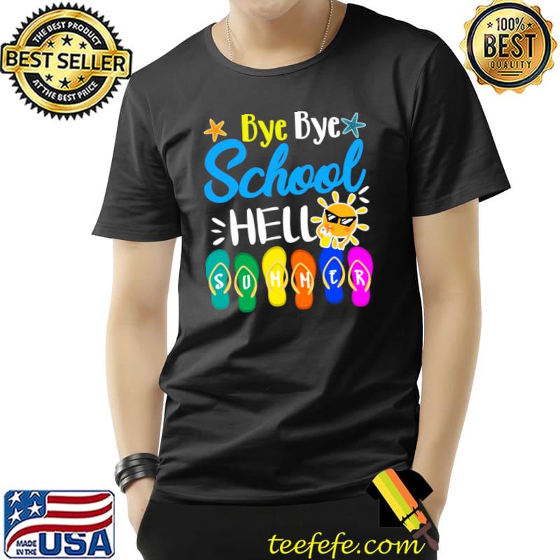Bye Bye School Hello Summer Flip Flop Stars T-Shirt Unisex Bye Bye School Hello Summer Flip Flop Stars T-Shirt Unisex