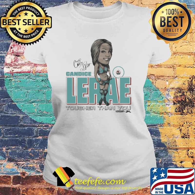 Candice Lerae Tougher Than You signature s Laides tee Candice Lerae Tougher Than You signature s Laides tee