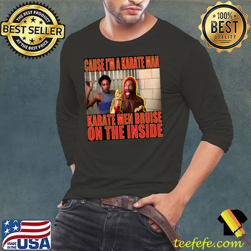 Cause A Karate Man Karate Men Bruise On The Inside T-Shirt
