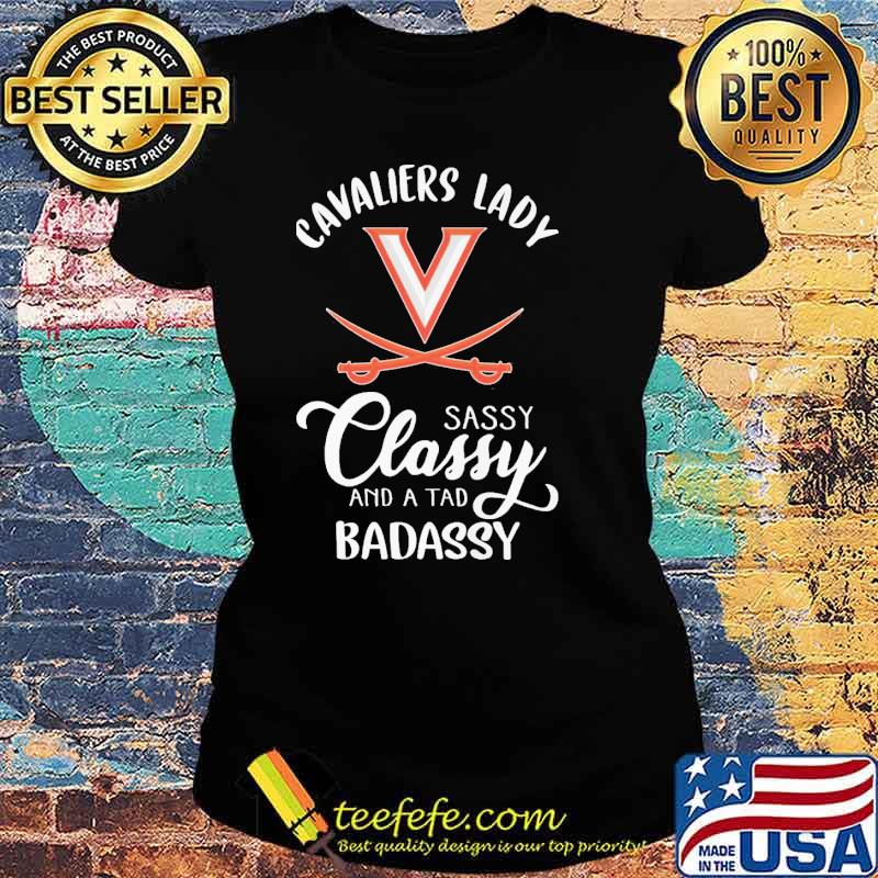 Cavaliers lady sassy classy and a tad badassy s Ladies tee Cavaliers lady sassy classy and a tad badassy s Ladies tee