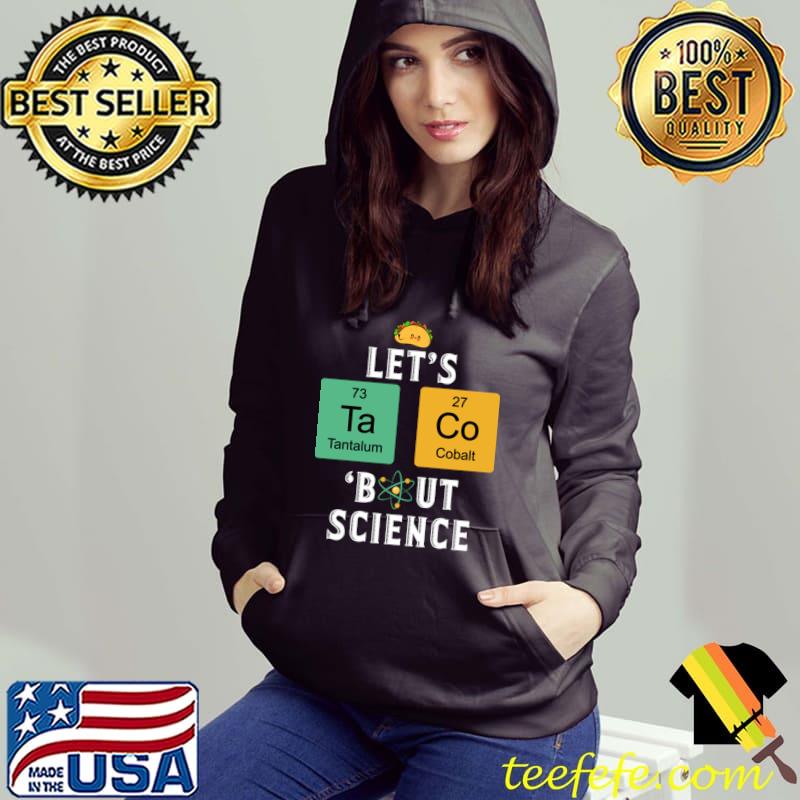 Cinco De Mayo Let's Tacos Bout Science Teacher T-Shirt Hoodie Cinco De Mayo Let's Tacos Bout Science Teacher T-Shirt Hoodie