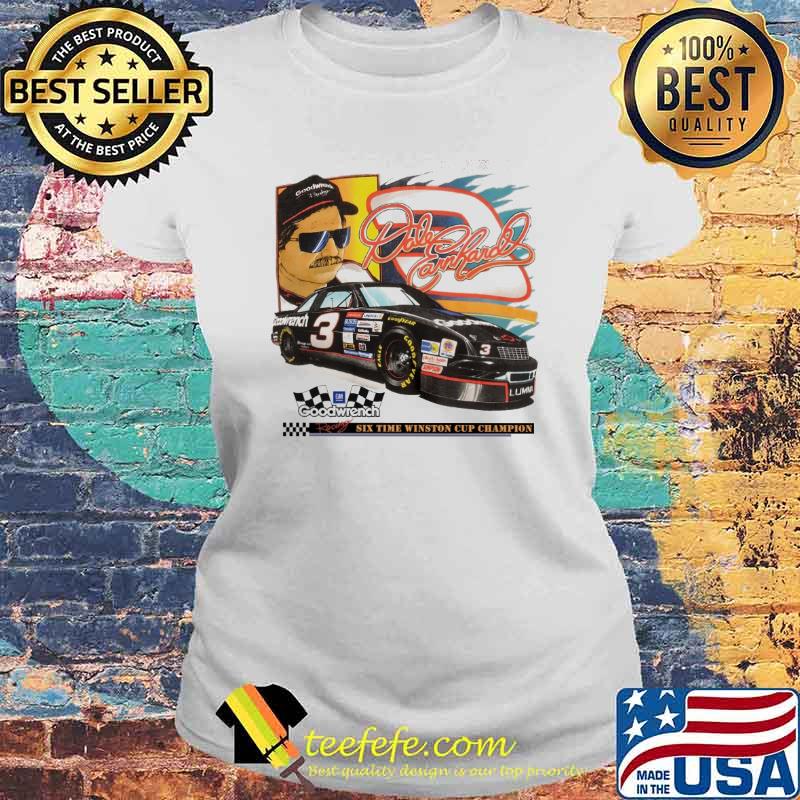 Dale Earnhardt goodwrench six time winston cup champion s Laides tee Dale Earnhardt goodwrench six time winston cup champion s Laides tee