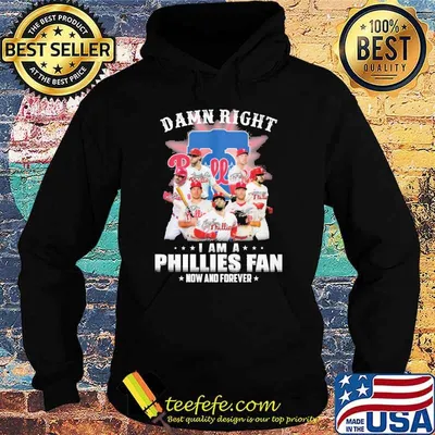 Damn right I am a Phillies fan now and forever signatures shirt