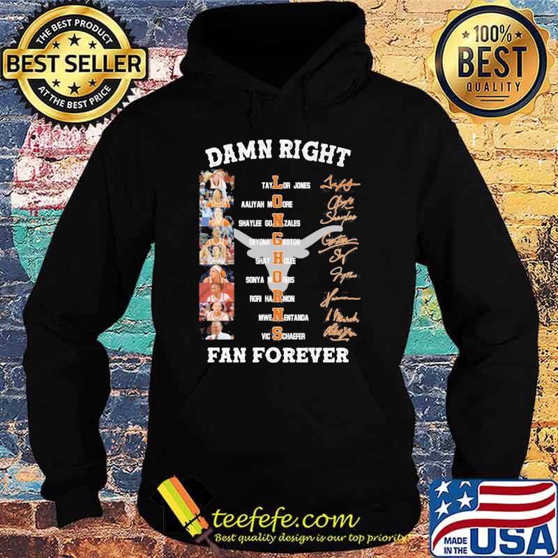 Damn right Long Horns fan forever Taylor Jones signatures shirt