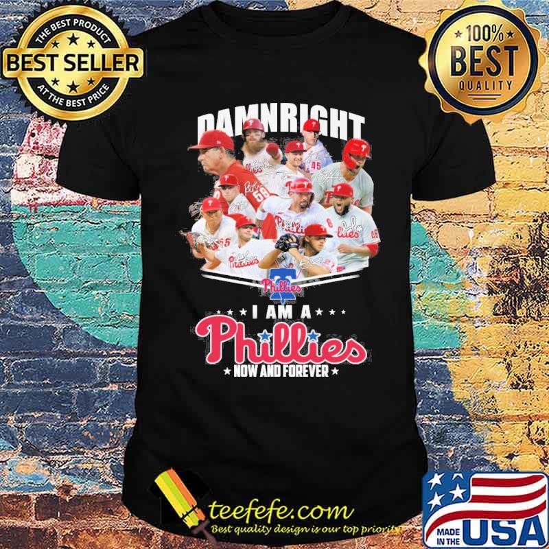 Damnright I am a Phillies now and forever signatures s Unisex Damnright I am a Phillies now and forever signatures s Unisex