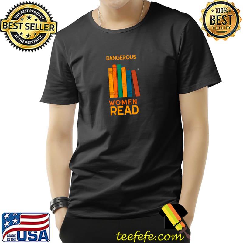 Dangerous Women Read Books Retro T-Shirt Unisex Dangerous Women Read Books Retro T-Shirt Unisex
