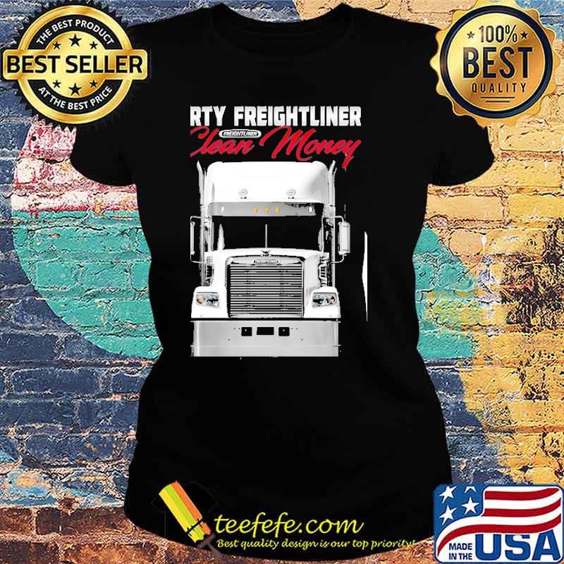 Dirty Freightliner Clean Money Freightliner truck s Ladies tee Dirty Freightliner Clean Money Freightliner truck s Ladies tee