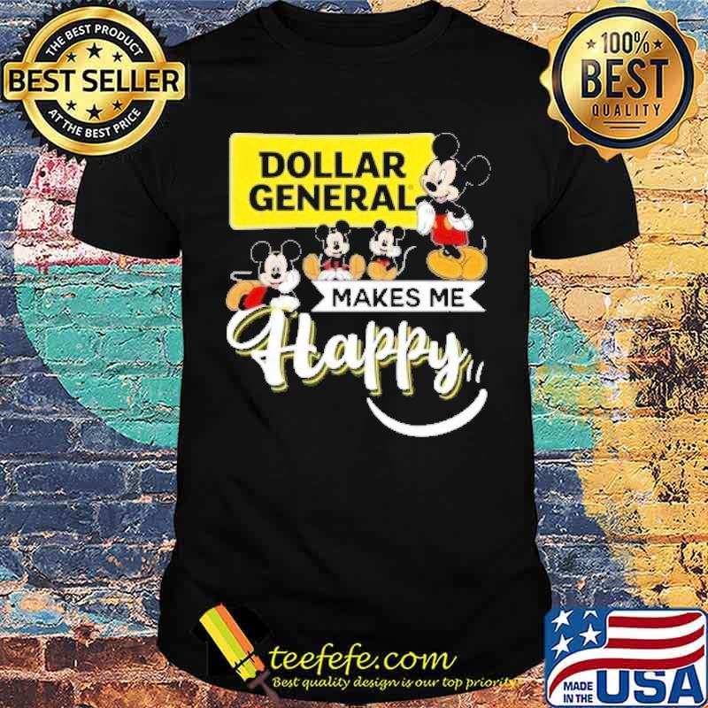 Dollar General makes me happy Mickey s Unisex Dollar General makes me happy Mickey s Unisex
