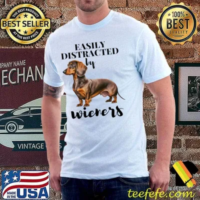 Easily Distracted By Wieners Dachshund Weiner Dog T-Shirt
