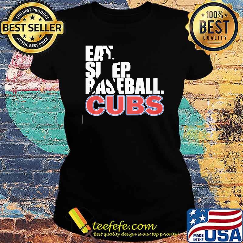 Eat Sleep Baseball Cubs s Ladies tee Eat Sleep Baseball Cubs s Ladies tee