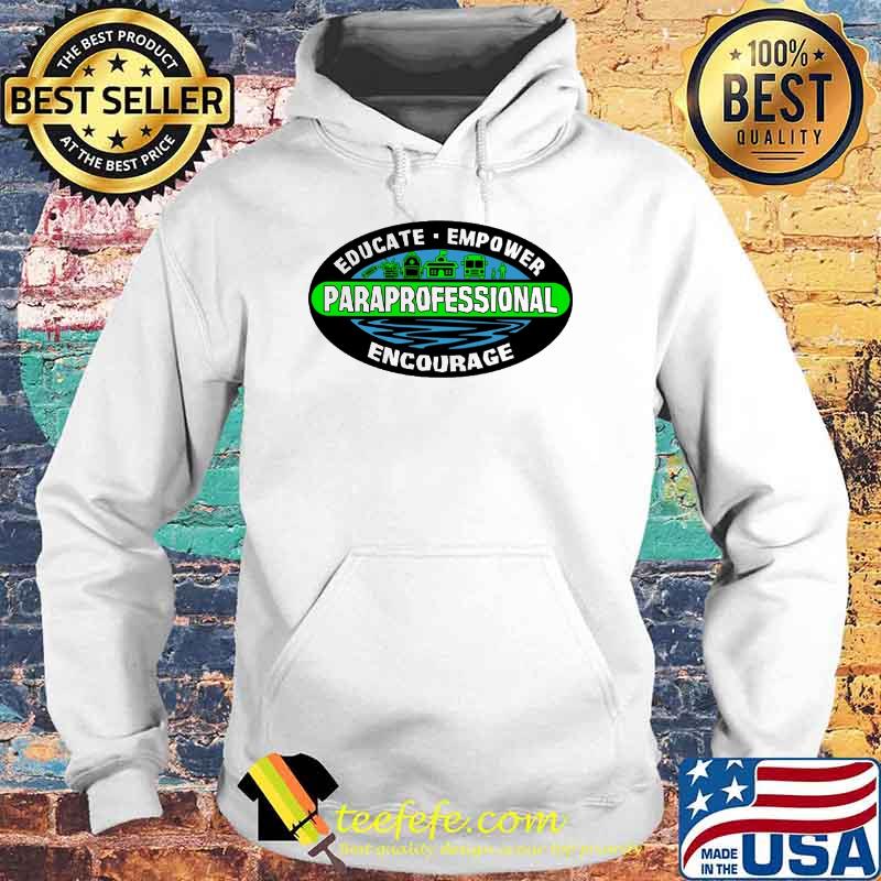 Educate empower paraprofessional encourage s Hoodie Educate empower paraprofessional encourage s Hoodie