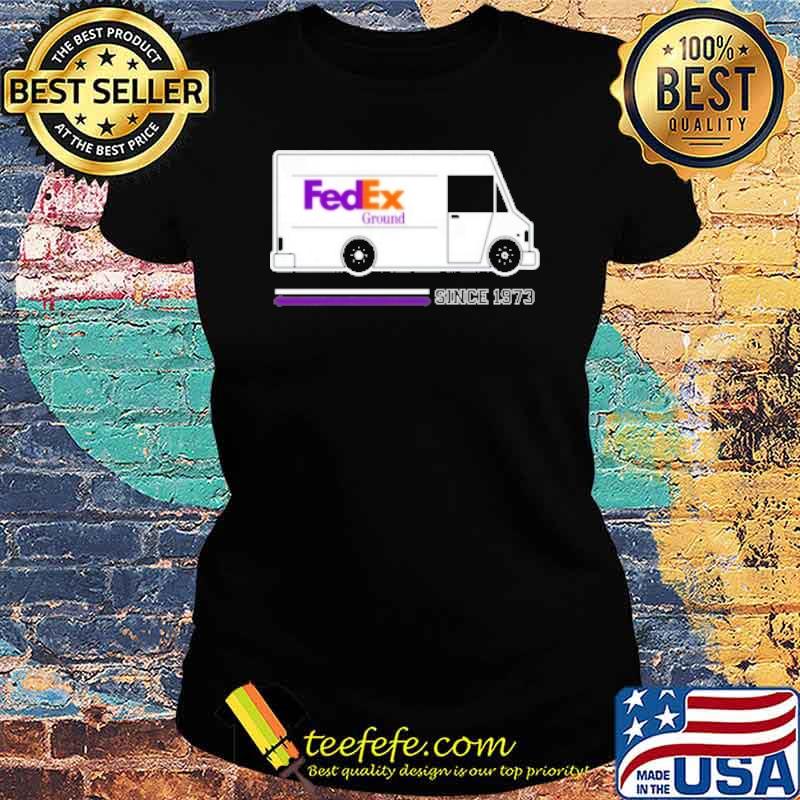 FedEx ground since 1973 s Ladies tee FedEx ground since 1973 s Ladies tee