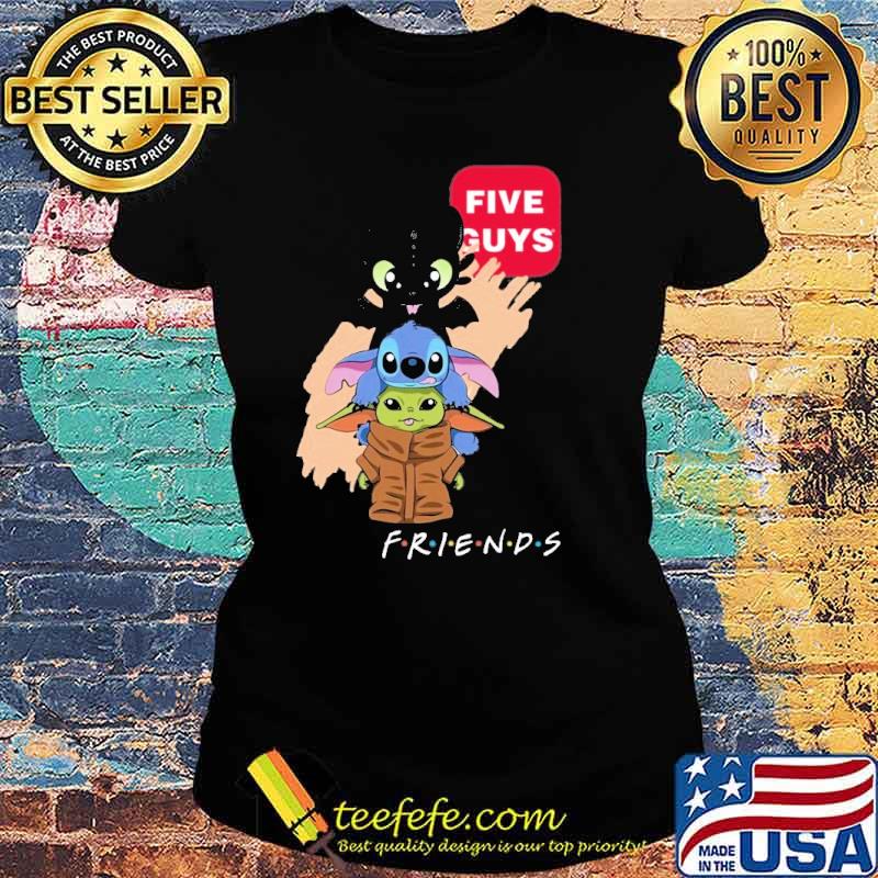 Five Guys friends toothless stitch baby yoda s Ladies tee Five Guys friends toothless stitch baby yoda s Ladies tee