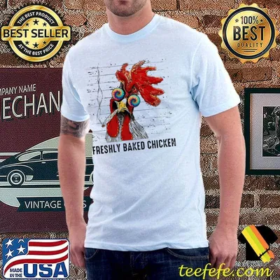 Freshly Baked Chicken smoking shirt