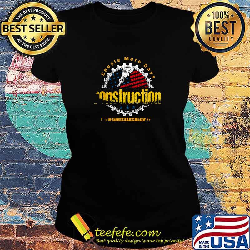 Funny couple More Days Construction We’re Always Almost Done American Flag T-Shirt Ladies tee Funny couple More Days Construction We’re Always Almost Done American Flag T-Shirt Ladies tee