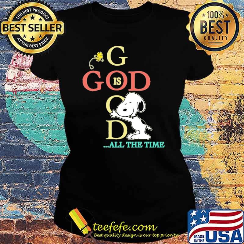 God all the time snoopy and woodstocks s Ladies tee God all the time snoopy and woodstocks s Ladies tee