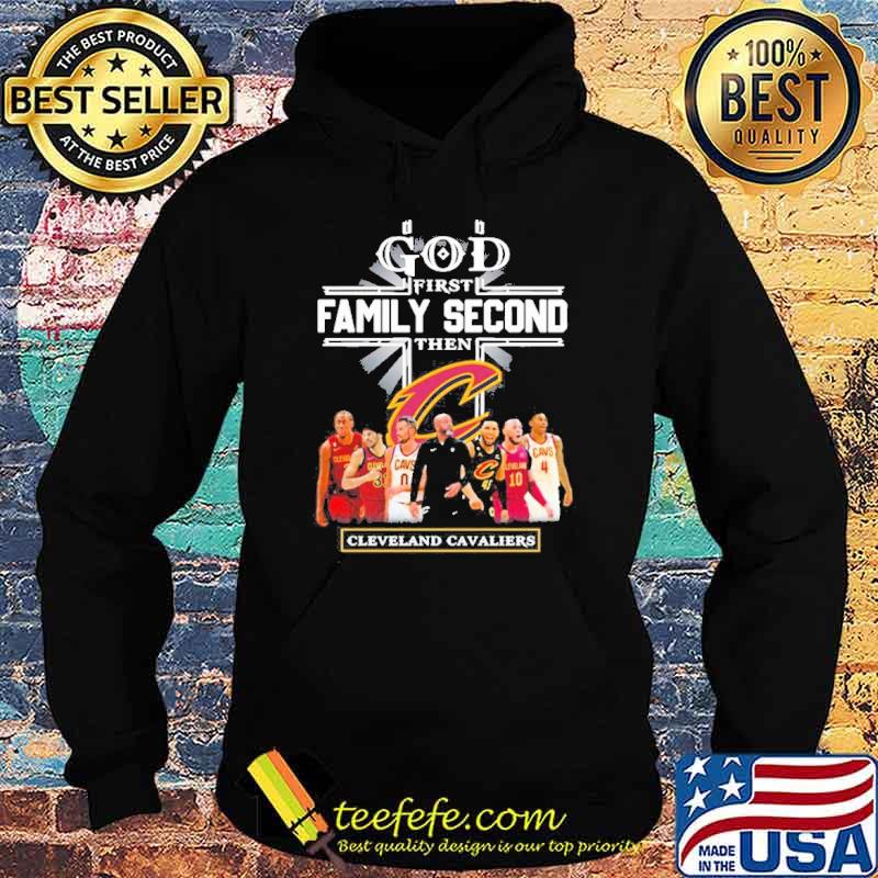 God First Family Second Then Cleveland Cavaliers Teams Shirt