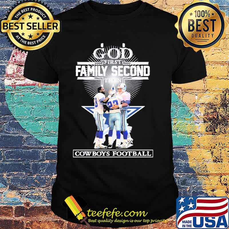 God First Family Second Then Cowboys Football Tom Landry Smith Aikman Irving Shirt Unisex God First Family Second Then Cowboys Football Tom Landry Smith Aikman Irving Shirt Unisex