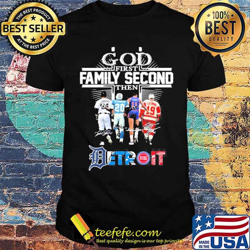God First Family Second Then Detroit Sports Cabrera B.sanders Thomas Yzerman Signatures Shirt Unisex God First Family Second Then Detroit Sports Cabrera B.sanders Thomas Yzerman Signatures Shirt Unisex