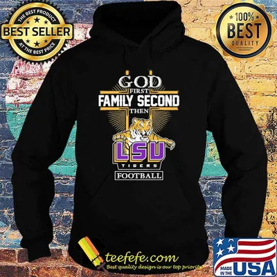 God first family second then LSU Tigers football shirt
