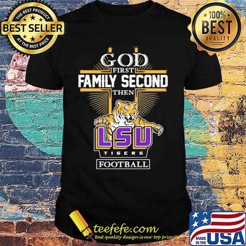 God first family second then LSU Tigers football s Unisex God first family second then LSU Tigers football s Unisex