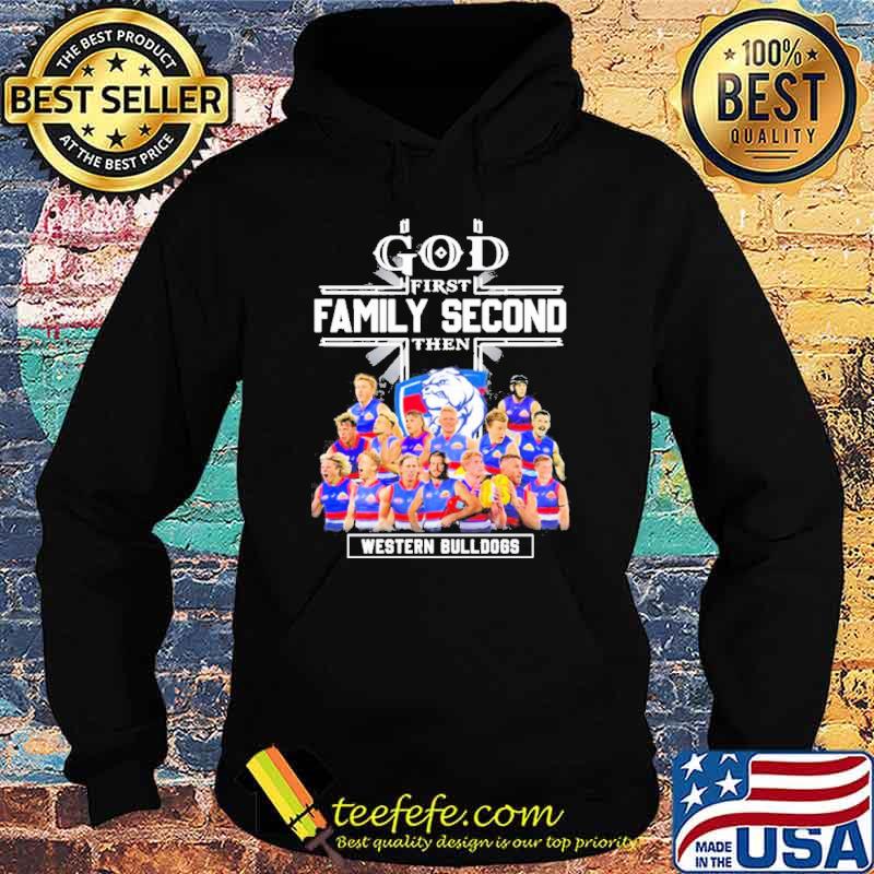 God First Family Second Then Western Bulldogs Teams sport Shirt
