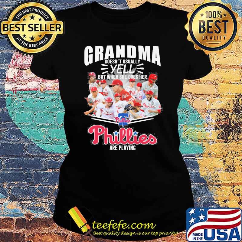 Grandma doesn't usually yell but when she does does her Phillies are playing signatures s Ladies tee Grandma doesn't usually yell but when she does does her Phillies are playing signatures s Ladies tee