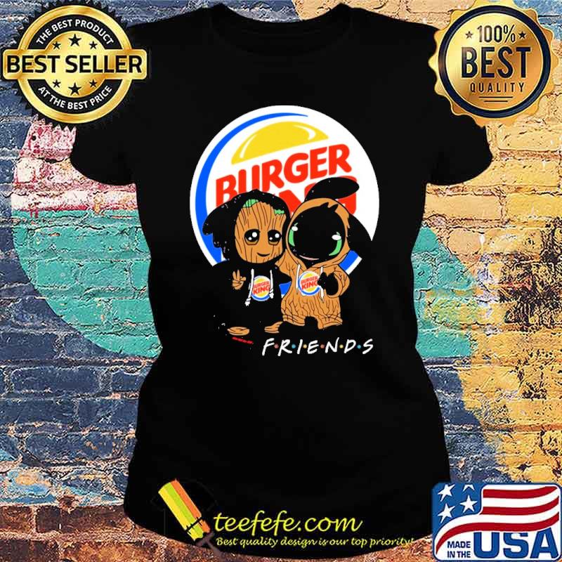 Groot and toothless Burger king friends s Ladies tee Groot and toothless Burger king friends s Ladies tee