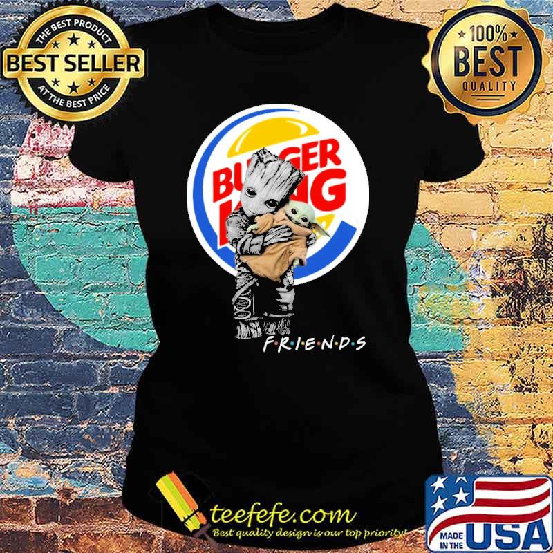 Groot hug baby yoda friends Burger king s Ladies tee Groot hug baby yoda friends Burger king s Ladies tee