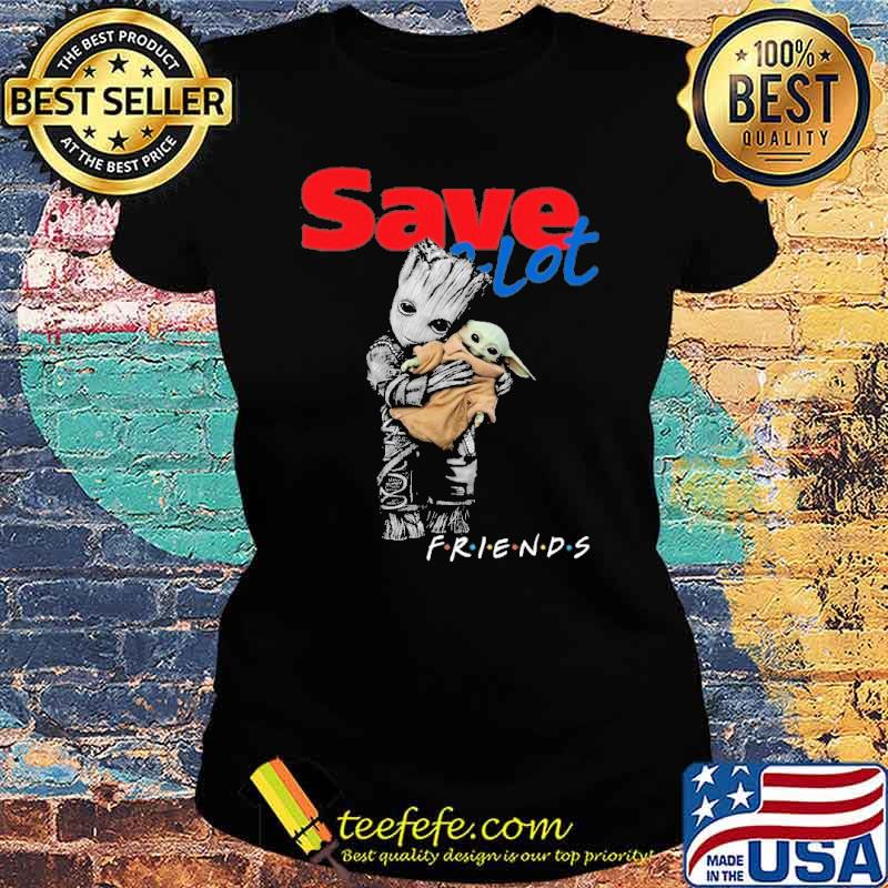 Groot hug baby yoda friends save a lot s Ladies tee Groot hug baby yoda friends save a lot s Ladies tee