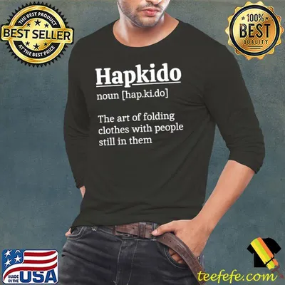 Hapkido definition the art of folding clothes with people still in them T-Shirt