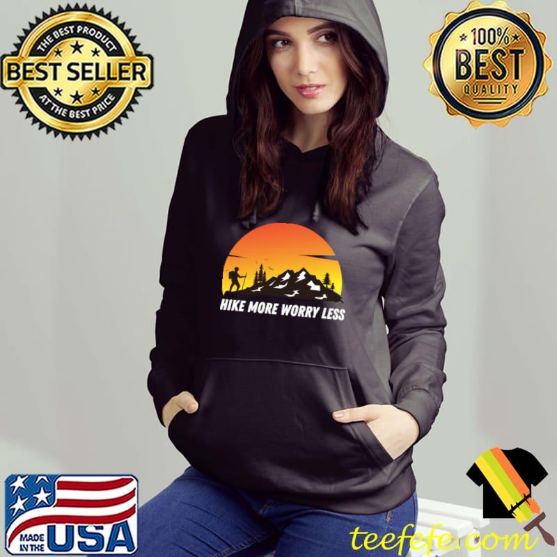 Hike More Worry Less Hiking Mountain Sunset T-Shirt Hoodie Hike More Worry Less Hiking Mountain Sunset T-Shirt Hoodie