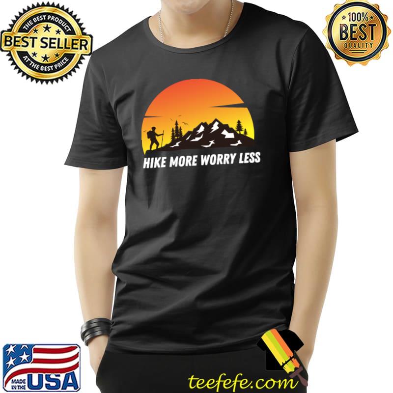 Hike More Worry Less Hiking Mountain Sunset T-Shirt Unisex Hike More Worry Less Hiking Mountain Sunset T-Shirt Unisex