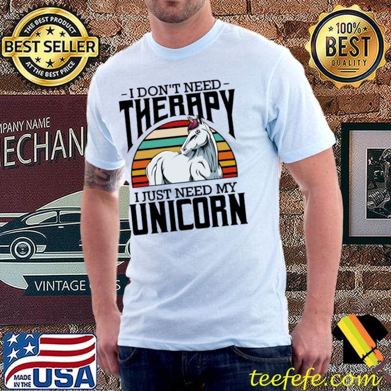 I don't need therapy i just need my unicorn vintage sunset T-Shirt