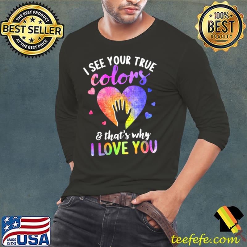 I see your true colors that's why love you heart colors autism awareness T-Shirt