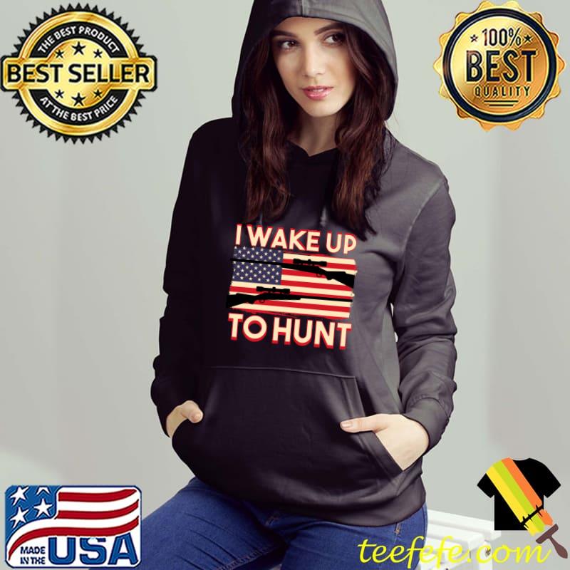 I Wake Up To Hunt Gun American Flag T-Shirt Hoodie I Wake Up To Hunt Gun American Flag T-Shirt Hoodie
