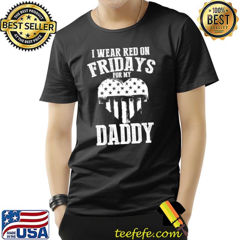 I Wear Red On Fridays For My Daddy Heart Usa Flag T-Shirt Unisex I Wear Red On Fridays For My Daddy Heart Usa Flag T-Shirt Unisex