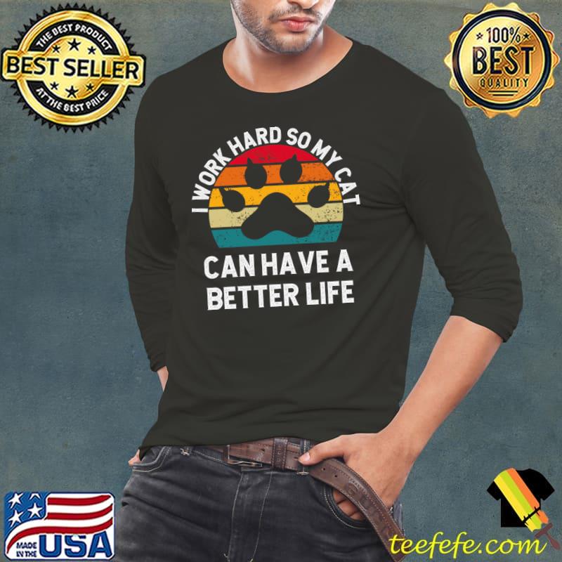 I Work Hard So My Cat Can Have A Better Life Paw Vintage Sunset T-Shirt