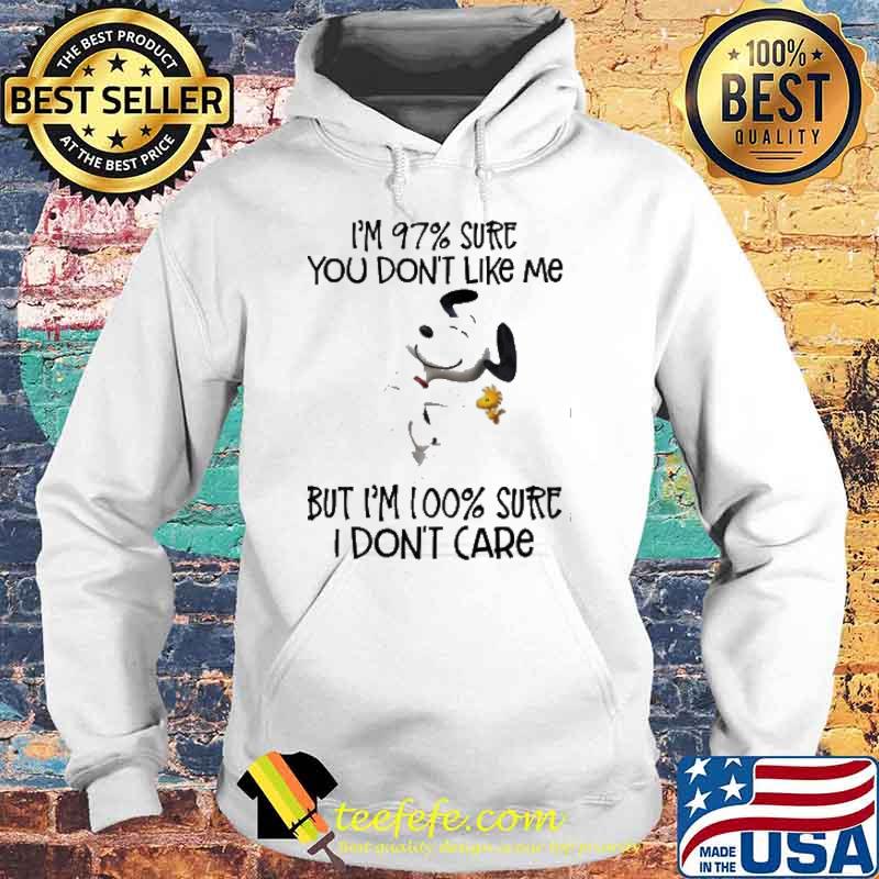 I'm 97% sure you don't like me but I'm 100% sure I don't care snooy woodstocks s Hoodie I'm 97% sure you don't like me but I'm 100% sure I don't care snooy woodstocks s Hoodie