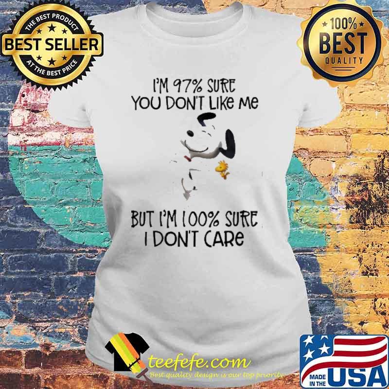 I'm 97% sure you don't like me but I'm 100% sure I don't care snooy woodstocks s Laides tee I'm 97% sure you don't like me but I'm 100% sure I don't care snooy woodstocks s Laides tee