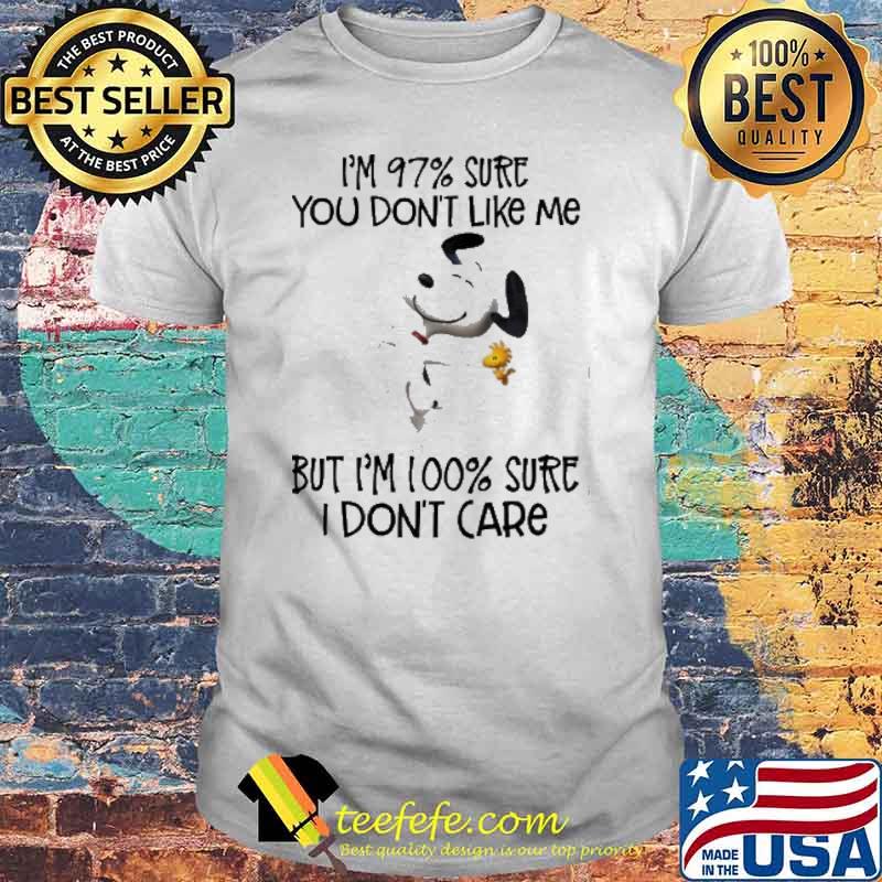 I'm 97% sure you don't like me but I'm 100% sure I don't care snooy woodstocks shirt